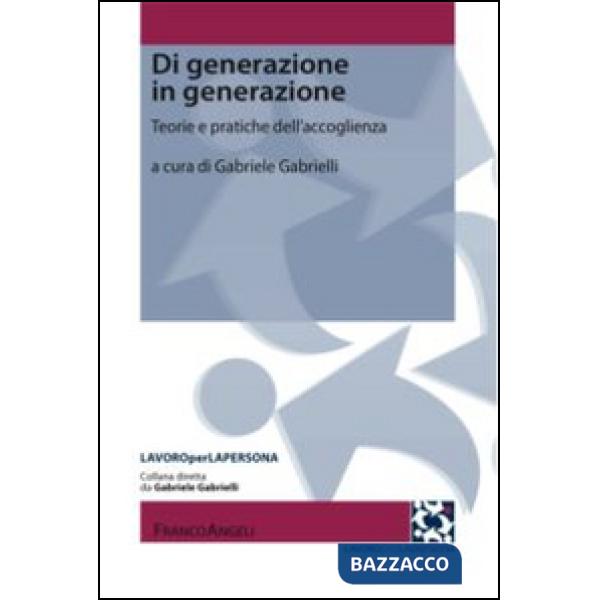 Di generazione in generazione. Teorie e pratiche dell'accoglienza