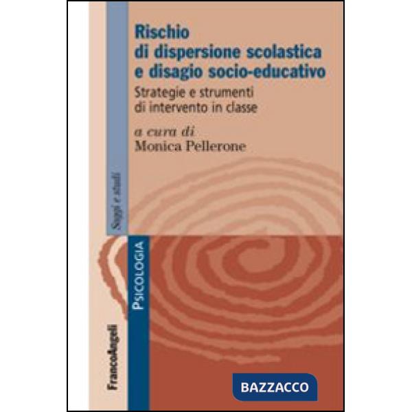 Rischio di dispersione scolastica e disagio socio-educativo. Strategie e strumenti di intervento in classe