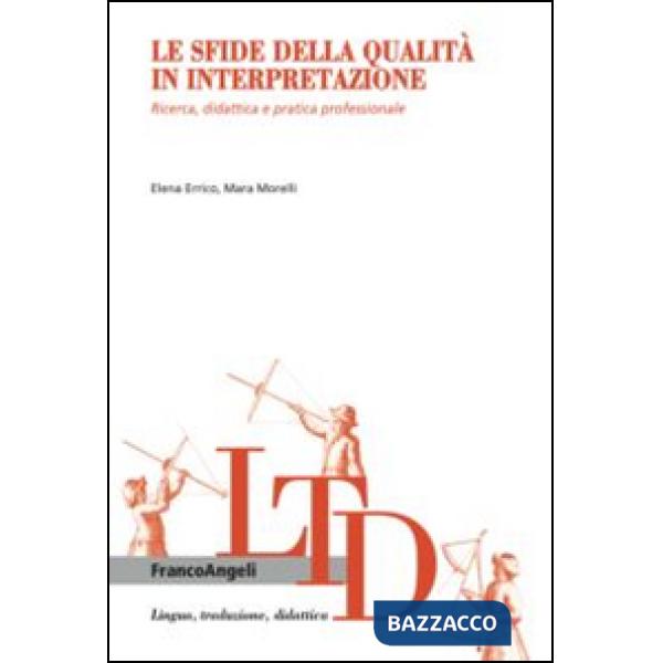 Sfide della qualità in interpretazione. Ricerca, didattica e pratica professionale (Le)