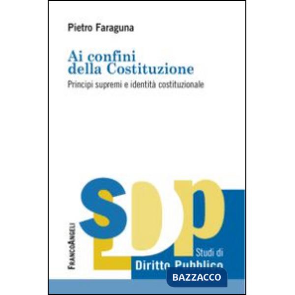 Ai confini della Costituzione. Principi supremi e identità costituzionale