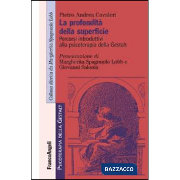 Profondità della superficie. Percorsi introduttivi alla psicoterapia della Gestalt (La)