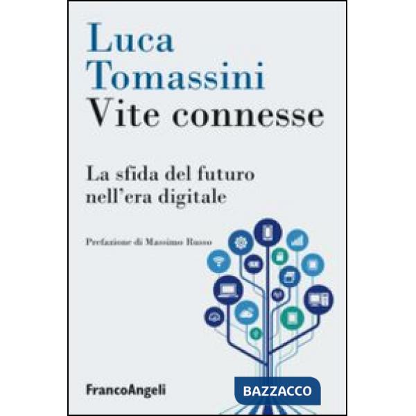 Vite connesse. La sfida del futuro nell'era digitale