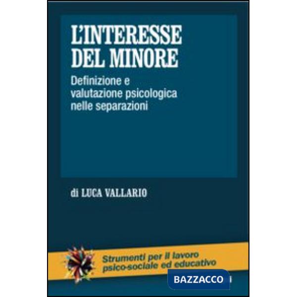 Interesse del minore. Definizione e valutazione psicologica nelle separazioni (L')