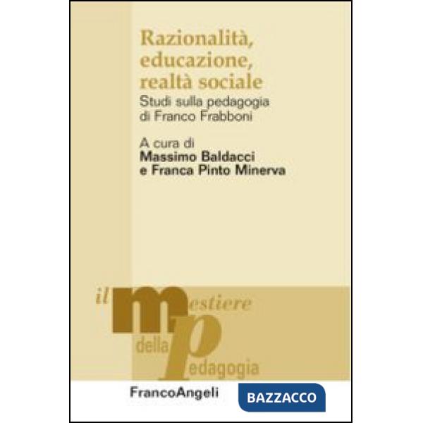 Razionalità, educazione, realtà sociale. Studi sulla pedagogia di Franco Frabboni