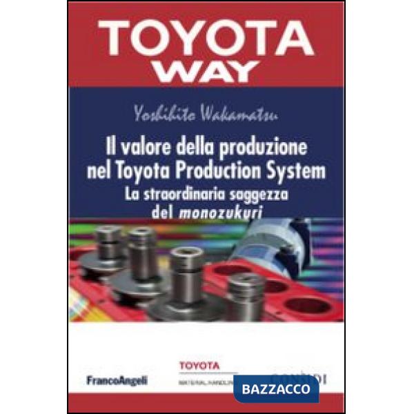 Valore della produzione nel Toyota Production System. La straordinaria saggezza del monozukuri (Il)