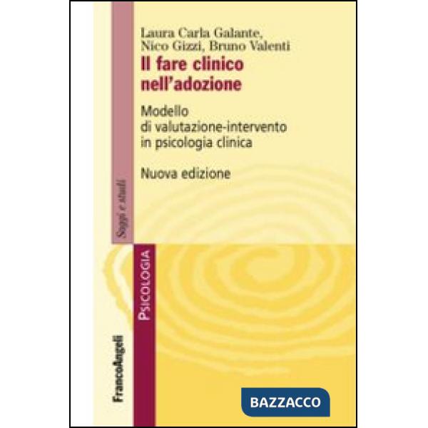 Fare clinico nell'adozione. Modello di valutazione-intervento in psicologia clinica (Il)