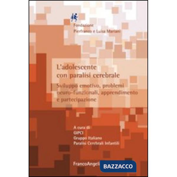 Adolescente con paralisi cerebrale. Sviluppo emotivo, problemi neuro-funzionali, apprendimento e partecipazione (L')