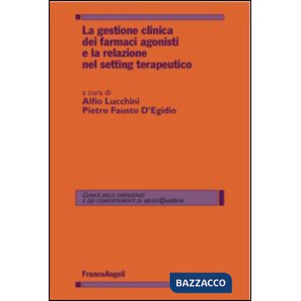 Gestione clinica dei farmaci agonisti e la relazione nel setting terapeutico (La)