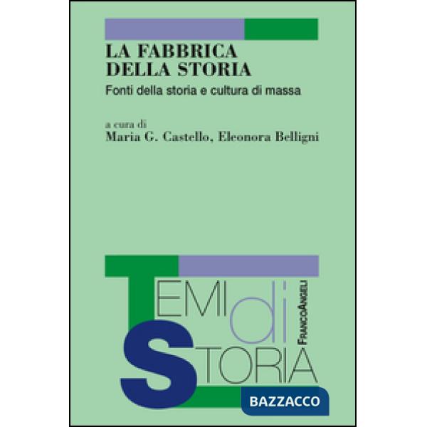 Fabbrica della storia. Fonti di storia e cultura di massa (La)