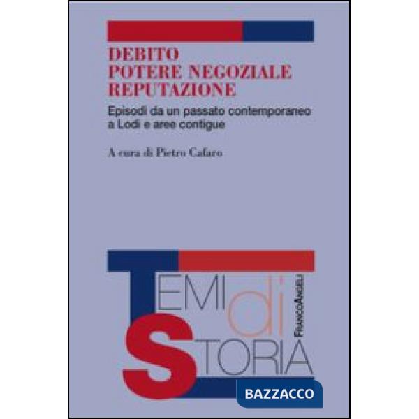 Debito, potere negoziale, reputazione. Episodi da un passato contemporaneo a Lodi e aree contigue