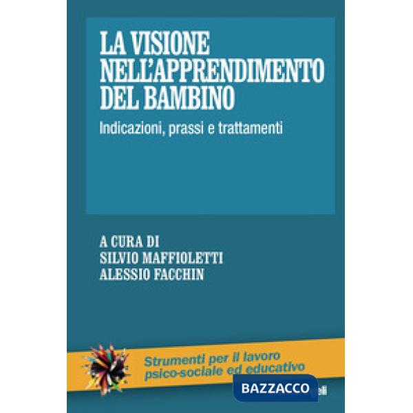Visione nell'apprendimento del bambino. Indicazioni, prassi e trattamenti (La)