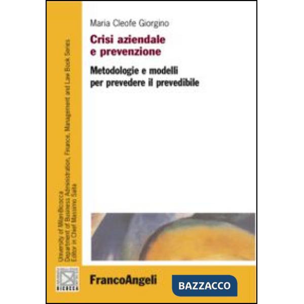Crisi aziendale e prevenzione. Metodologie e modelli per prevedere il prevedibile