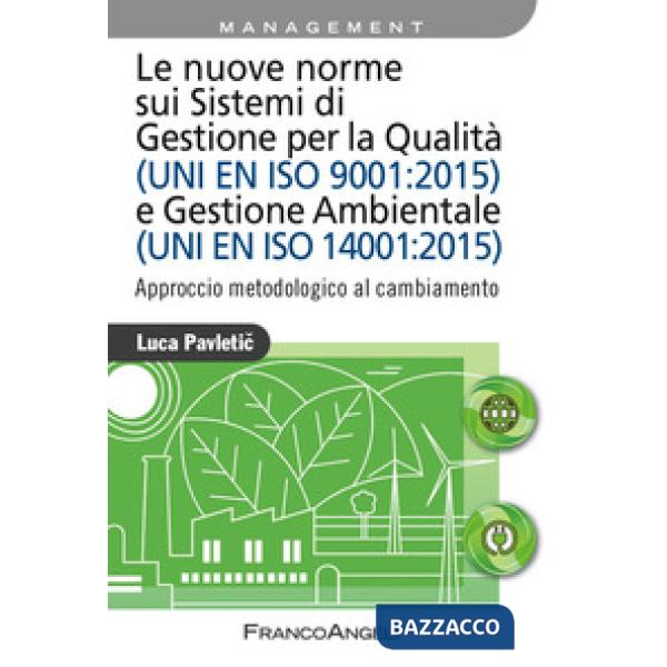 Nuove norme sui sistemi di gestione per qualità (UNI EN ISO 9001:2015) e gestione ambientale (UNI EN ISO 14001:2015). Approccio 