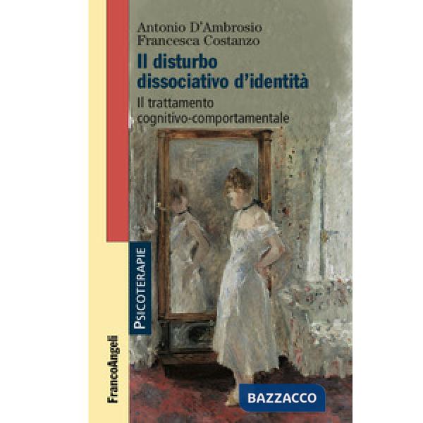 Disturbo dissociativo d'identità. Il trattamento cognitivo-comportamentale (Il)