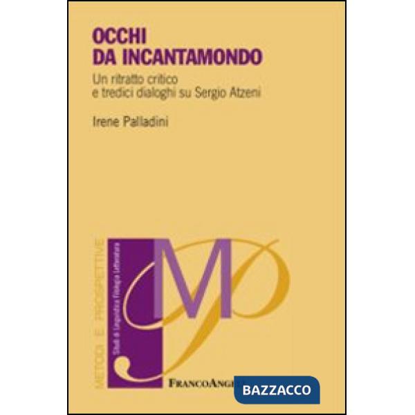 Occhi di incantamondo. Un ritratto critico e tredici dialoghi su Sergio Atzeni