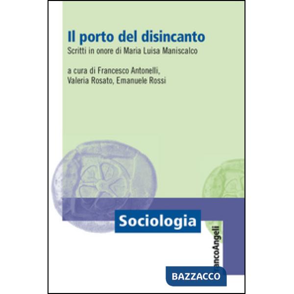 Porto del disincanto. Scritti in onore di Maria Luisa Maniscalco (Il)