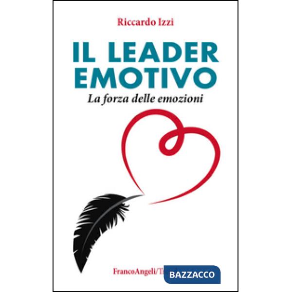 Leader emotivo. La forza delle emozioni (Il)