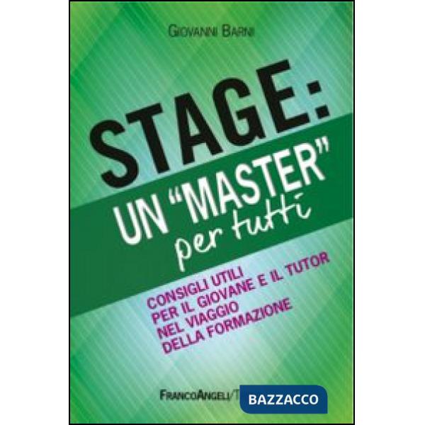 Stage: un «Master» per tutti. Consigli utili per il giovanne e il tutor nel viaggio della formazione
