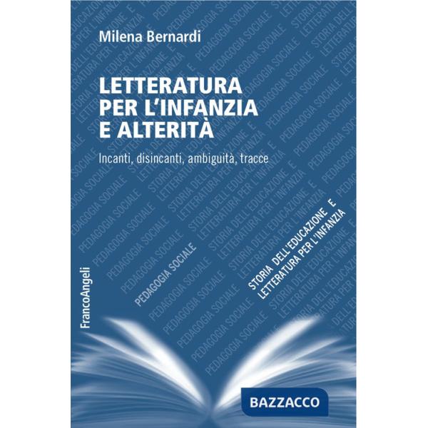 Letteratura per l'infanzia e alteritÃ . Incanti, disincanti, ambiguitÃ , tracce