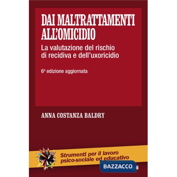 Dai maltrattamenti all'omicidio. La valutazione del rischio di recidiva e dell'uxoricidio