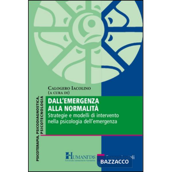 Dall'emergenza alla normalità. Strategie e modelli di intervento nella psicologia dell'emergenza