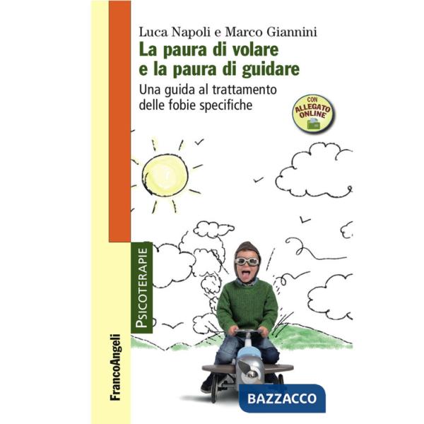 Paura di volare e la paura di guidare. Una guida al trattamento delle fobie specifiche. Con Contenuto digitale per accesso onlin