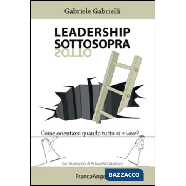 Leadership sottosopra. Come orientarsi quando tutto si muove?