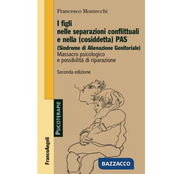 Figli nelle separazioni conflittuali e nella (cosiddetta) PAS (Sindrome di alienazione genitoriale). Massacro psicologico e poss