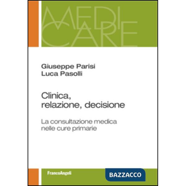 Clinica, relazione, decisione. La consultazione medica nelle cure primarie