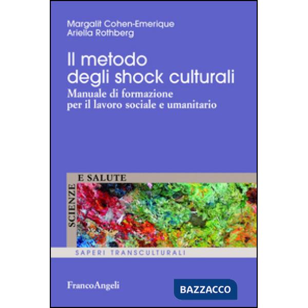 Metodo degli shock culturali. Manuale di formazione per il lavoro sociale e umanitario (Il)