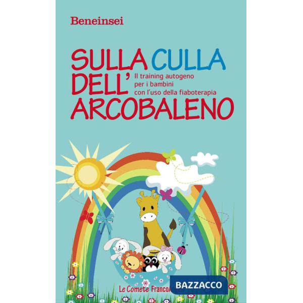 Sulla culla dell'arcobaleno. Il training autogeno per i bambini con l'uso della fiaboterapia
