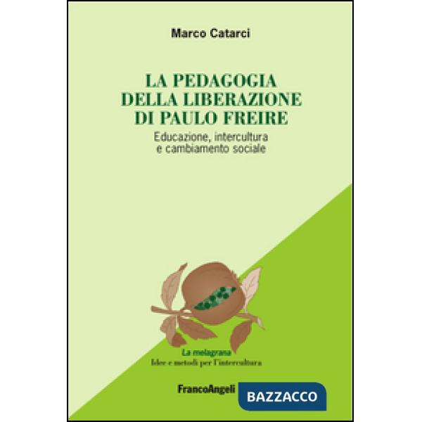 Pedagogia emancipata di Paulo Freire. Educazione, intercultura e cambiamento sociale (La)