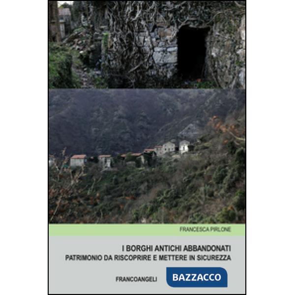 Borghi antichi abbandonati. Patrimonio da riscoprire e mettere in sicurezza (I)