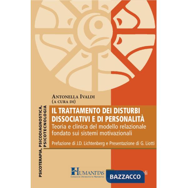Trattamento dei disturbi dissociativi e di personalità. Teoria e clinica del modello relazionale fondato sui sistemi motivaziona