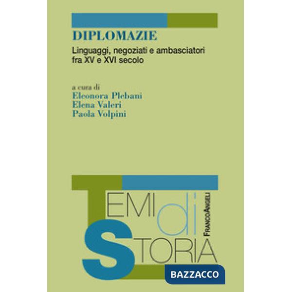 Diplomazie. Linguaggi, negoziati e ambasciatori fra XV e XVI secolo