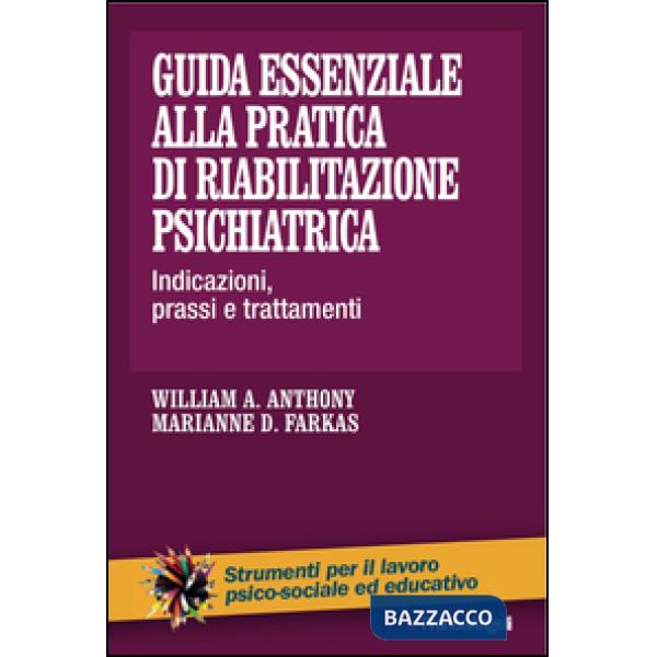 Guida essenziale alla pratica di riabilitazione psichiatrica. Indicazioni, prassi e trattamenti