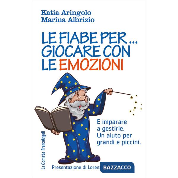Fiabe per... giocare con le emozioni. E imparare a gestirle. Un aiuto per grandi e piccini (Le)