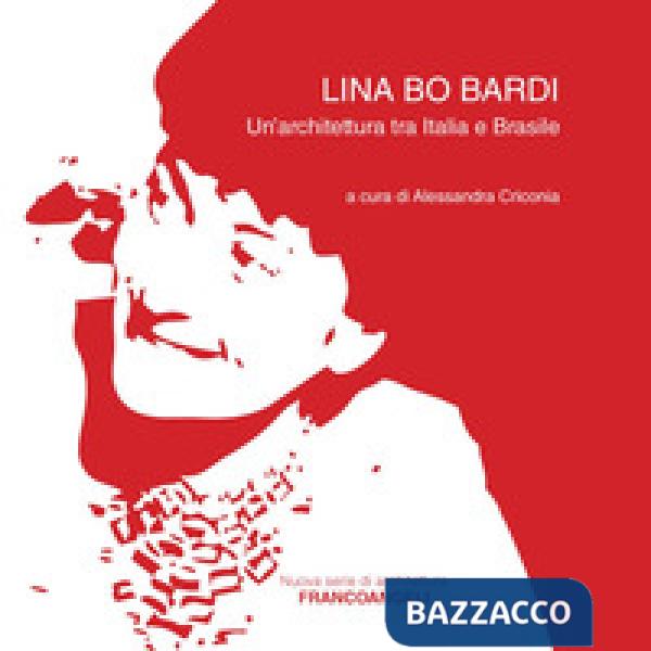 Lina Bo Bardi. Un'architettura tra Italia e Brasile