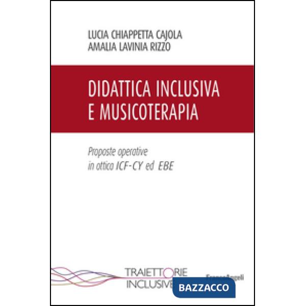 Didattica inclusiva e musicoterapia. Proposte operative in ottica ICF-CY ed EBE