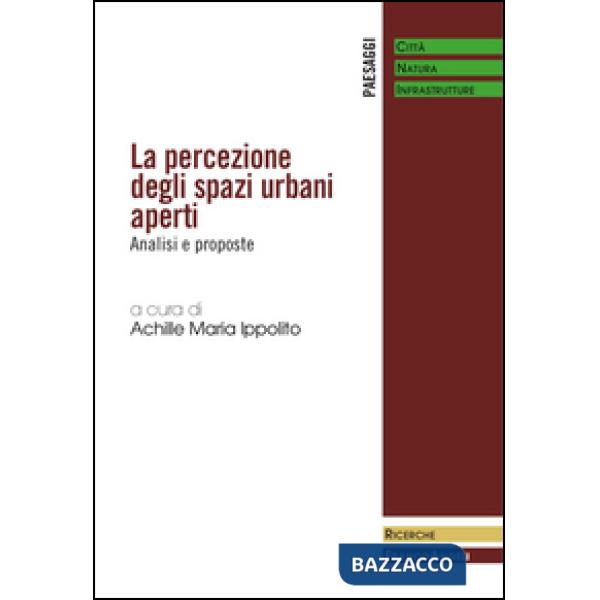Percezione degli spazi urbani aperti. Analisi e proposte (La)