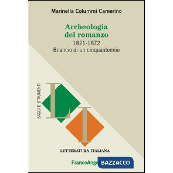 Archeologia del romanzo. 1821-1872 bilancio di un cinquantennio