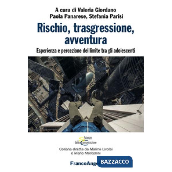 Rischio, trasgressione, avventura. Esperienza e percezione del limite tra gli adolescenti