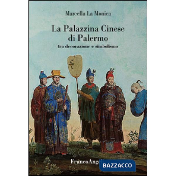 Palazzina cinese di Palermo. Tra decorazione e simbolismo (La)
