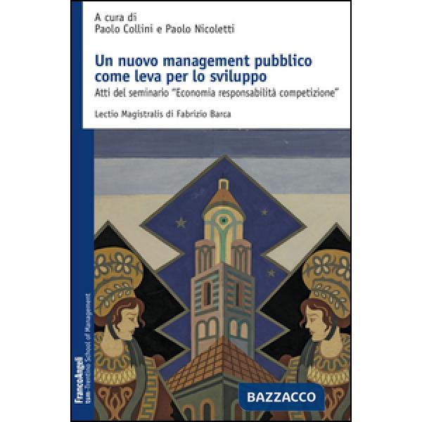 Nuovo management pubblico come leva per lo sviluppo. Atti del seminario «Economia responsabilità competizione» (Un)