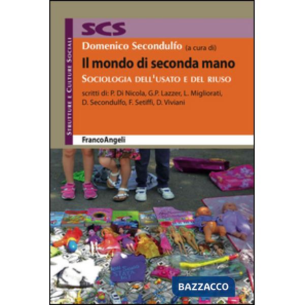 Mondo di seconda mano. Sociologia dell'usato e del riuso (Il)