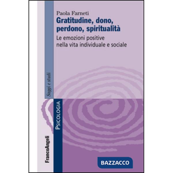 Gratitudine, dono, perdono, spiritualità. Le emozioni positive nella vita individuale e sociale