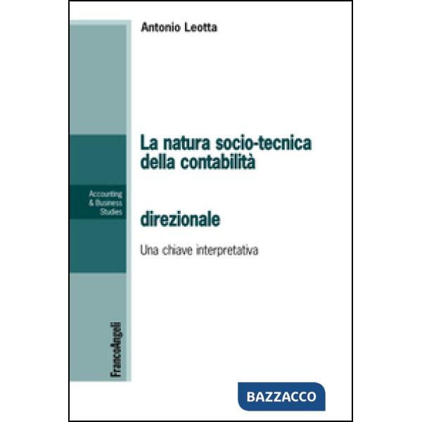 Natura socio-tecnica della contabilità direzionale. Una chiave interpretativa del rapporto tra la teoria e la pratica (La)