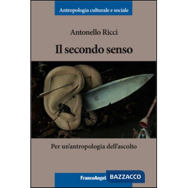 Secondo senso. Per un'antropologia dell'ascolto (Il)