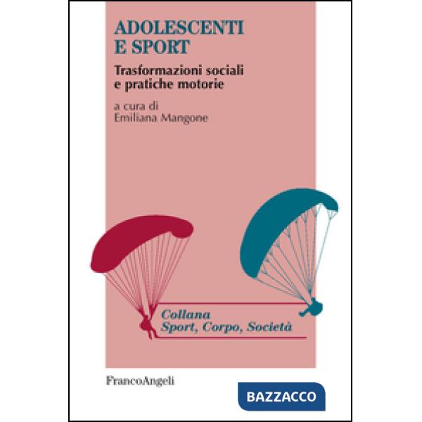 Adolescenti e sport. Trasformazioni sociali e pratiche motorie