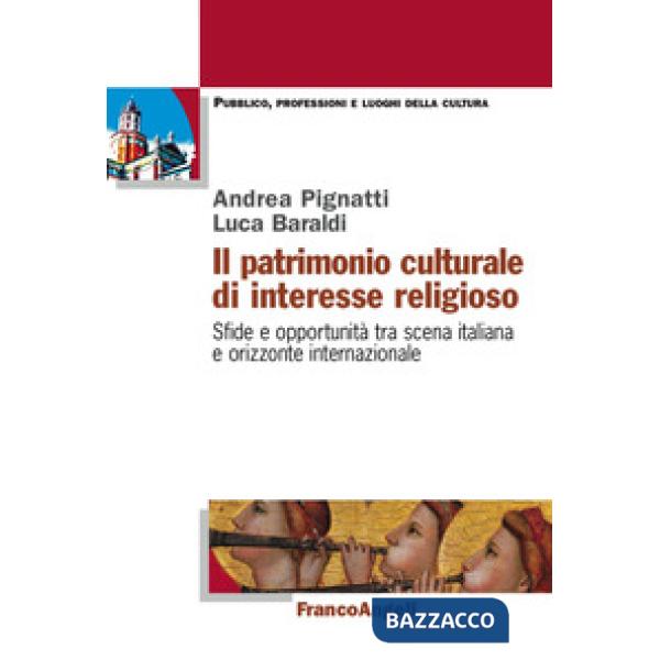 Patrimonio culturale di interesse religioso. Sfide e opportunità tra scena italiana e orizzonte internazionale (Il)